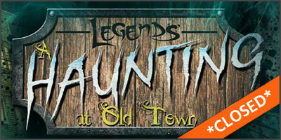 closed-haunts-legends-haunting-at-old-town